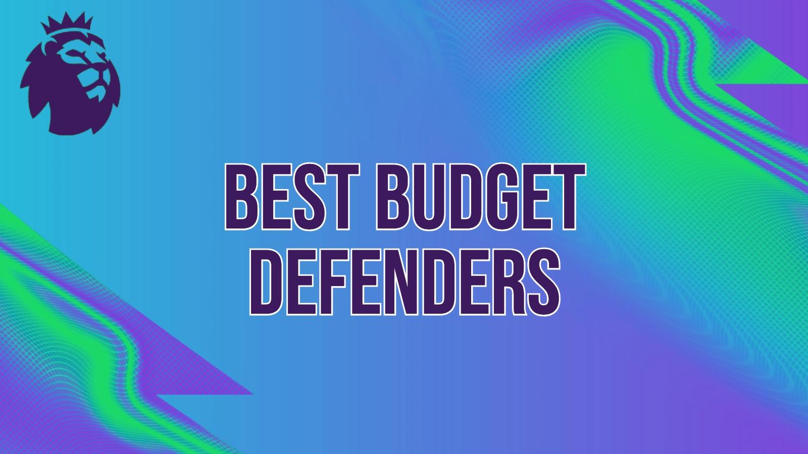 best budget defenders in fantasy premier league