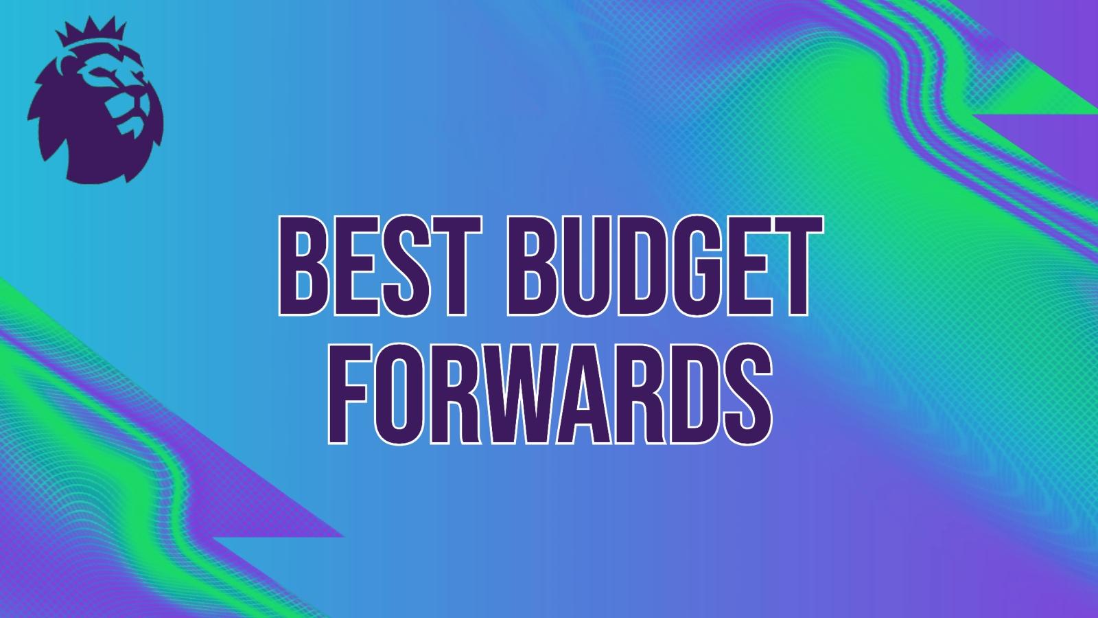 best budget forwards in fantasy premier league 23/24